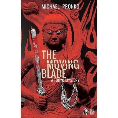 The Moving Blade - (Detective Hiroshi) by  Michael Pronko (Paperback)