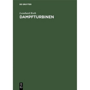 Dampfturbinen - by  Leonhard Roth (Hardcover) - 1 of 1