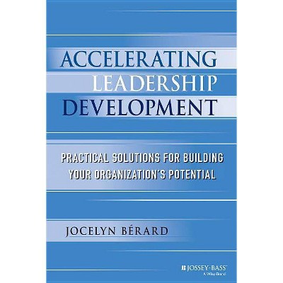 Accelerating Leadership Development - by  Jocelyn Berard (Hardcover)