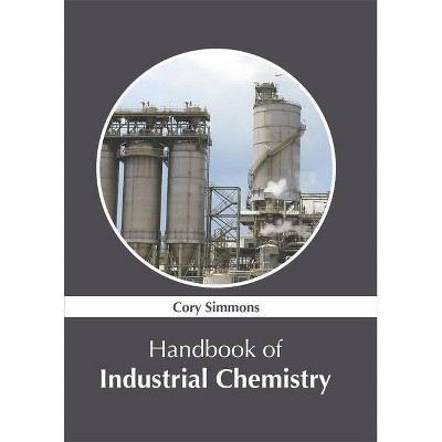 Handbook of Industrial Chemistry - by  Cory Simmons (Hardcover)