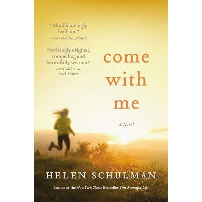 Come with Me - by  Helen Schulman (Paperback)