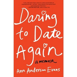 Daring to Date Again - by  Ann Anderson Evans (Paperback) - 1 of 1