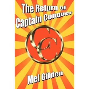 The Return of Captain Conquer - by  Mel Gilden (Paperback) - 1 of 1