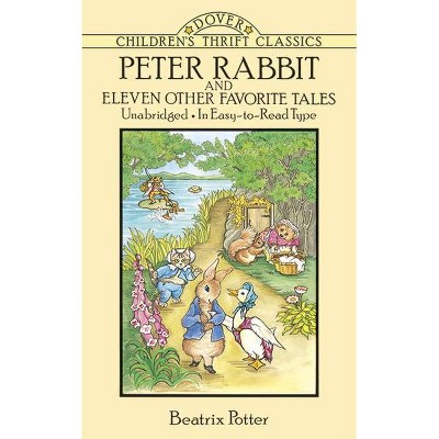 Peter Rabbit and Eleven Other Favorite Tales - (Dover Children's Thrift Classics) by  Beatrix Potter (Paperback)