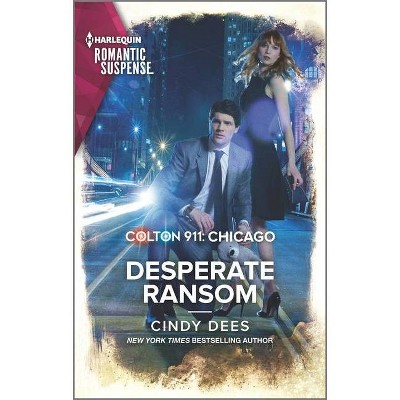 Colton 911: Desperate Ransom - (Colton 911: Chicago) by  Cindy Dees (Paperback)