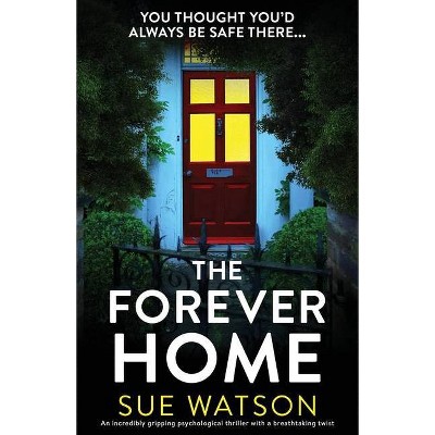 The Forever Home - by  Sue Watson (Paperback)