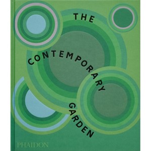 The Contemporary Garden - by  Phaidon Editors (Hardcover) - 1 of 1