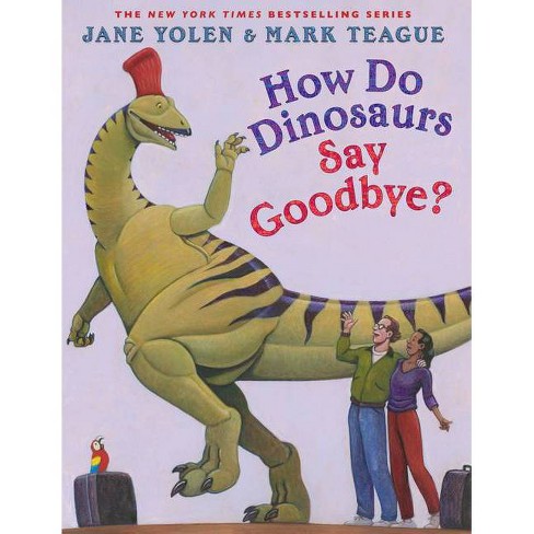 How Do Dinosaurs Say Goodbye? - (how Do Dinosaurs...?) By Jane