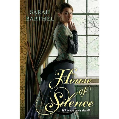 House of Silence - by  Sarah Barthel (Paperback)