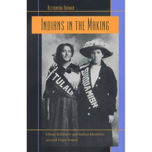 Indians in the Making - (American Crossroads) by  Alexandra Harmon (Paperback) - 1 of 1