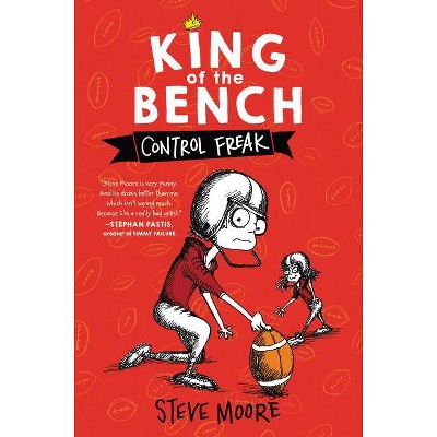 King of the Bench: Control Freak - by  Steve Moore (Hardcover)