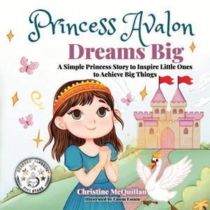 Princess Avalon Dreams Big - by  Christine Riotto McQuillan (Paperback) - 1 of 1