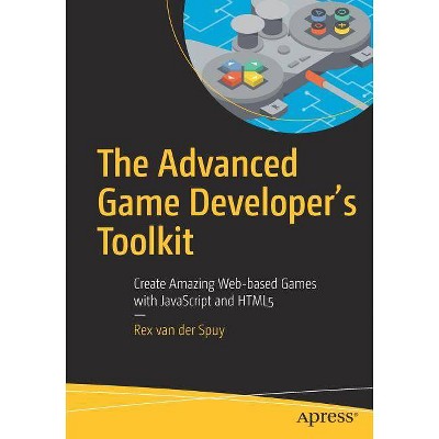 The Advanced Game Developer's Toolkit - by  Rex Van Der Spuy (Paperback)