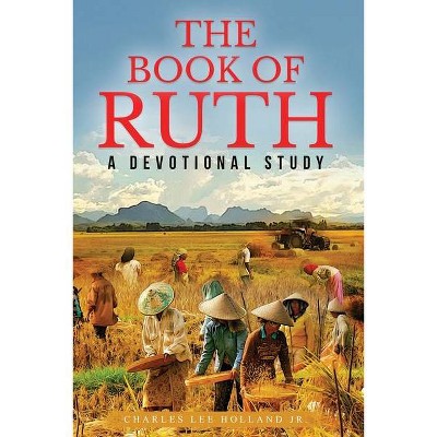 The Book of Ruth - by  Charles Lee Holland (Paperback)