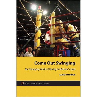 Come Out Swinging - by  Lucia Trimbur (Hardcover)