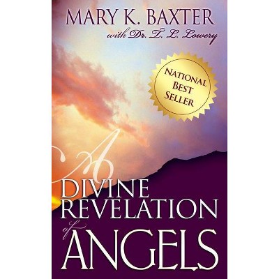 A Divine Revelation of Angels - by  Mary K Baxter & T L Lowery (Paperback)