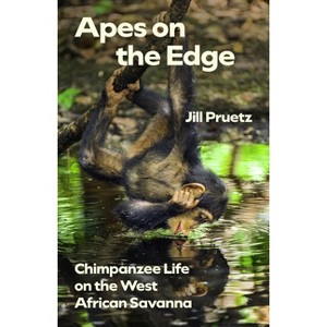 Apes on the Edge - (Animal Lives) by  Jill Pruetz (Paperback) - 1 of 1