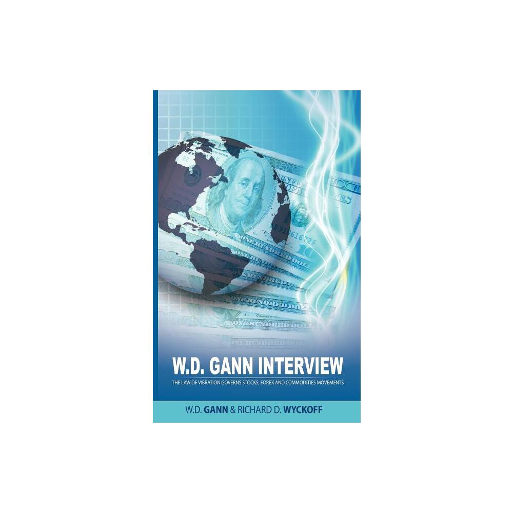 W.D. Gann Interview by Richard D. Wyckoff - by W D Gann & Richard D Wyckoff (Paperback)