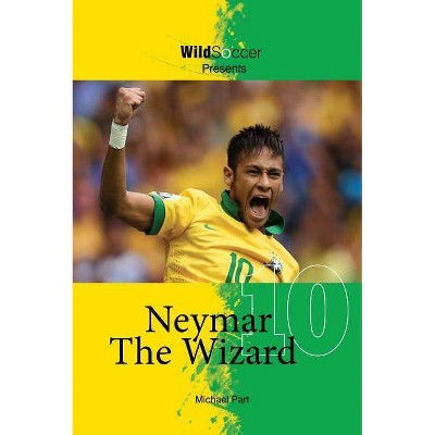 Neymar The Wizard - (Soccer Stars) by  Michael Part (Paperback)