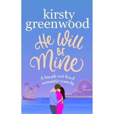 He Will Be Mine - by  Kirsty Greenwood (Paperback)