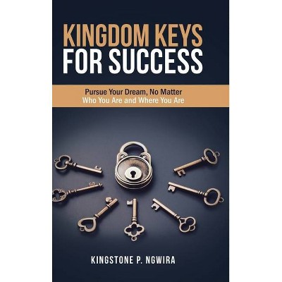 Kingdom Keys for Success - by  Kingstone P Ngwira (Hardcover)