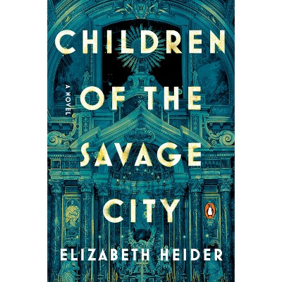 Children of the Savage City - by  Elizabeth Heider (Paperback)