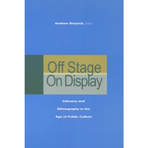Off Stage/On Display - by  Andrew Shryock (Paperback) - 1 of 1