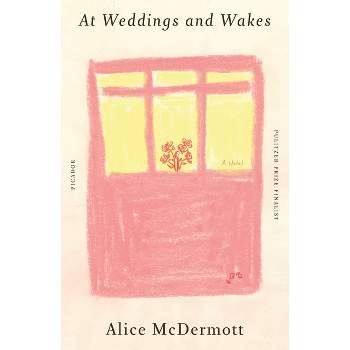 At Weddings and Wakes - by  Alice McDermott (Paperback)