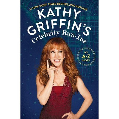 Kathy Griffin's Celebrity Run-Ins - (Paperback)