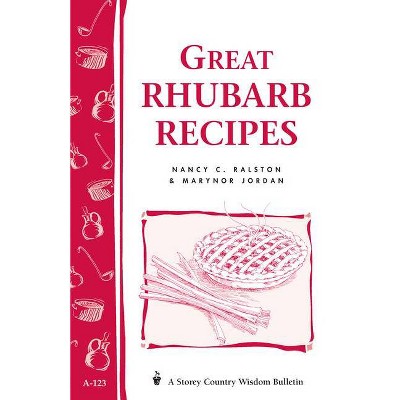 Great Rhubarb Recipes - (Storey Country Wisdom Bulletin) by  Marynor Jordan & Nancy C Ralston (Paperback)