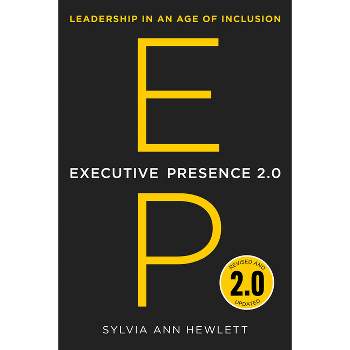Executive Presence 2.0 - by  Sylvia Ann Hewlett (Hardcover)