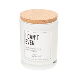 Totalee Gift I Can't Even Soy Candle Wax White 7.76 oz Burn Time: 40 - 1 of 1