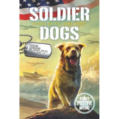 Soldier Dogs: Heroes on the Home Front - by  Marcus Sutter (Paperback)