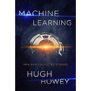 Machine Learning - by  Hugh Howey (Paperback)