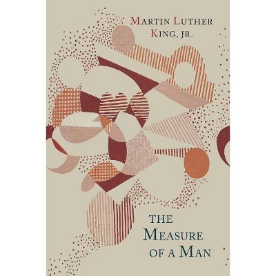 The Measure of a Man - by  Martin Luther King (Paperback)