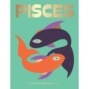 Pisces - (Seeing Stars) by  Stella Andromeda (Hardcover)