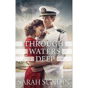 Through Waters Deep - (Waves of Freedom) by  Sarah Sundin (Paperback)