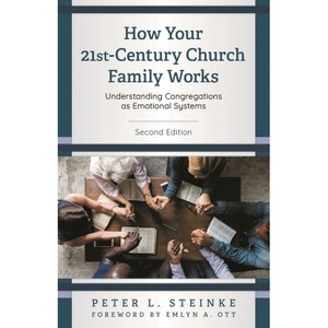 How Your 21st-Century Church Family Works - 2nd Edition by  Peter L Steinke (Paperback) - 1 of 1