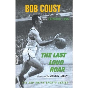 Last Loud Roar - by  Bob Cousy & Edward Linn & Robert Riger (Paperback) - 1 of 1