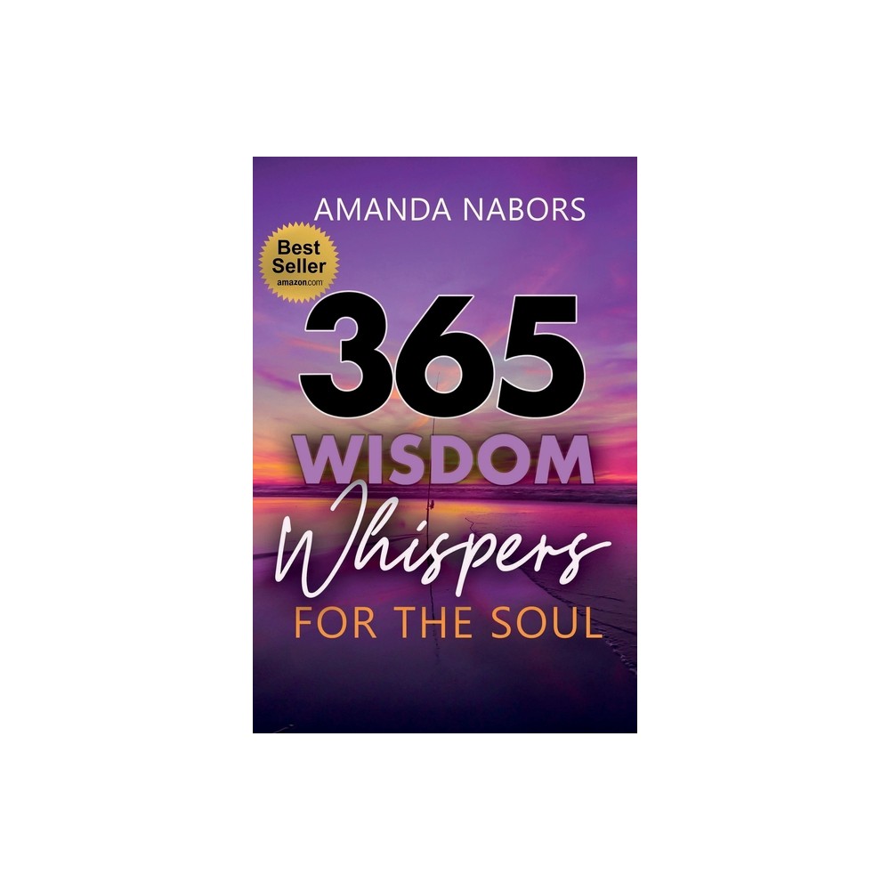 365 Wisdom Whispers For The Soul - by Amanda Nabors (Paperback)