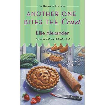Another One Bites the Crust - (Bakeshop Mystery) by  Ellie Alexander (Paperback)