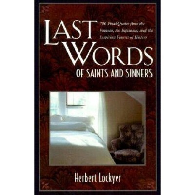 Last Words of Saints and Sinners - by  Herbert Lockyer (Paperback)