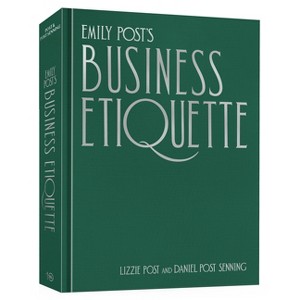Emily Post's Business Etiquette - by  Lizzie Post & Daniel Post Senning (Hardcover) - 1 of 1