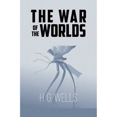 The War of the Worlds (Reader's Library Classics) - by  H G Wells (Paperback)