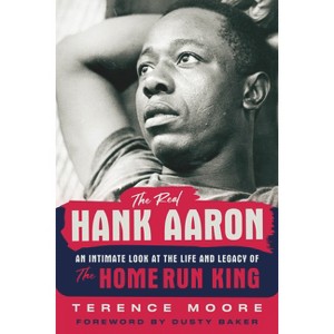The Real Hank Aaron - by  Terence Moore (Paperback) - 1 of 1