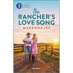 The Rancher's Love Song - (Women of Dalton Ranch) by  Makenna Lee (Paperback) - 1 of 1