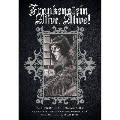 Frankenstein Alive, Alive: The Complete Collection - by  Steve Niles (Hardcover)