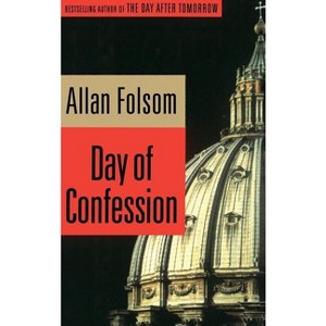 Day of Confession - by  Allan Folsom (Hardcover) - 1 of 1