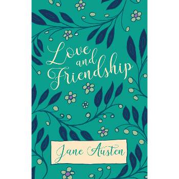 Love and Friendship - by  Jane Austen (Paperback)