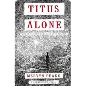 Titus Alone - (Gormenghast) by  Mervyn Peake (Paperback) - 1 of 1